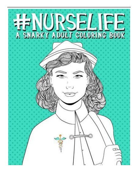 [PDF] Nurse Life A Snarky Adult Coloring Book A Unique  Funny Antistress Coloring Gift for Nurse Practitioners