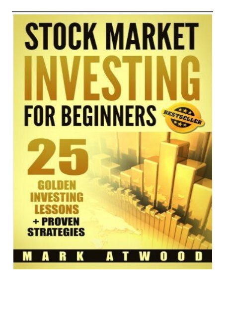 Download PDF Stock Market Investing For Beginners 25 Golden Investing Lessons + Proven Strategies Full