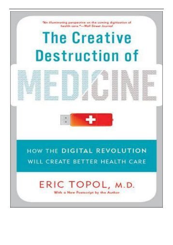 Download PDF The Creative Destruction of Medicine Revised and Expanded Edition  How the Digital Revolution