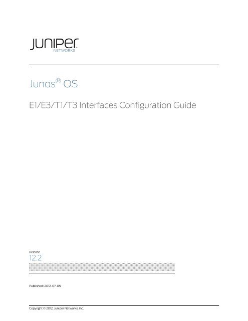 Junos Os E1 T1 T3 Interfaces Configuration Juniper Networks Junos Os E1 T1 T3 Interfaces Configuration Juniper Networks