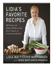 [PDF] Download Lidia's Favorite Recipes 100 Foolproof Italian Dishes from Basic Sauces to Irresistible