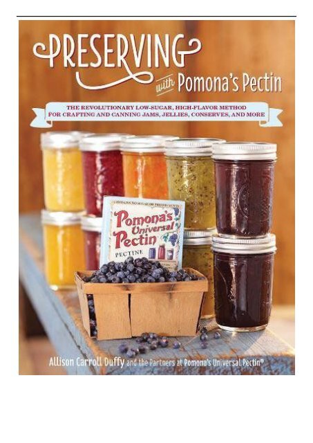 [PDF] Download Preserving with Pomona&#039;s Pectin The Revolutionary Low-Sugar High-Flavor Method for Crafting
