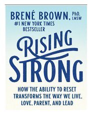 [PDF] Download Rising Strong How the Ability to Reset Transforms the Way We Live Love Parent and Lead