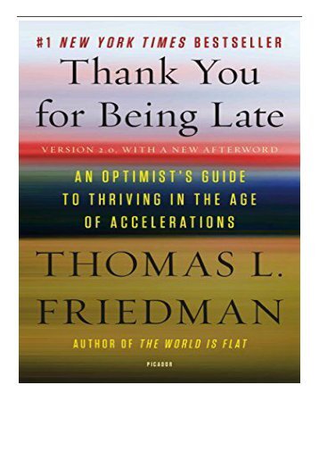 [PDF] Download Thank You for Being Late An Optimist&#039;s Guide to Thriving in the Age of Accelerations
