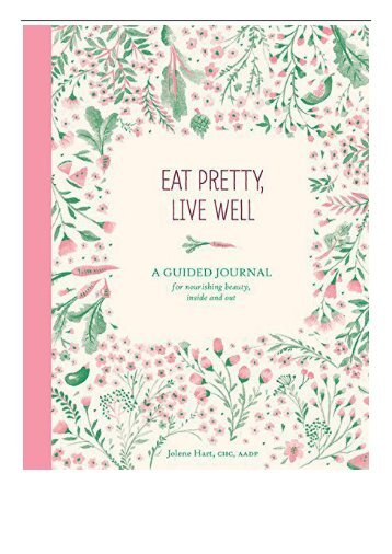 [PDF] Eat Pretty Live Well A Guided Journal for Nourishing Beauty Inside and Out Journals Full ePub