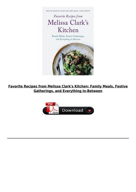 [PDF] Favorite Recipes from Melissa Clark&#039;s Kitchen Family Meals Festive Gatherings and Everything In
