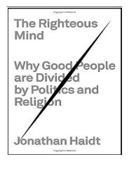 PDF Download The Righteous Mind Why Good People Are Divided by Politics and Religion Full Page