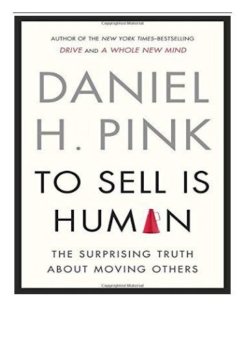 [PDF] To Sell Is Human The Surprising Truth about Moving Others Full eBook