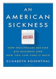 Best PDF An American Sickness How Healthcare Became Big Business and How You Can Take It Back Full Books