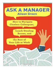 Best PDF Ask a Manager How to Navigate Clueless Colleagues Lunch-Stealing Bosses and the Rest of Your