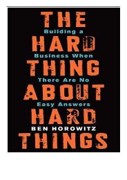 PDF Download The Hard Thing About Hard Things Building a Business When There Are No Easy Answers Full