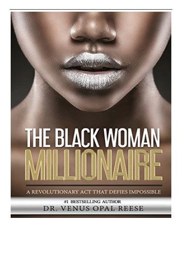 [PDF] Download The Black Woman Millionaire A Revolutionary Act that DEFIES Impossible Full ePub