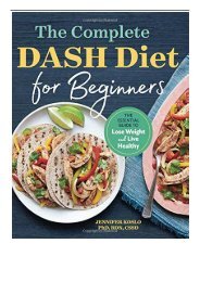 [PDF] Download The Complete Dash Diet for Beginners The Essential Guide to Lose Weight and Live Healthy