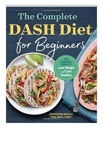 [PDF] Download The Complete Dash Diet for Beginners The Essential Guide to Lose Weight and Live Healthy