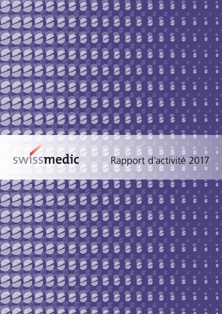 Rapport annuel 2017 de Swissmedic : La collaboration, clé de la réussite