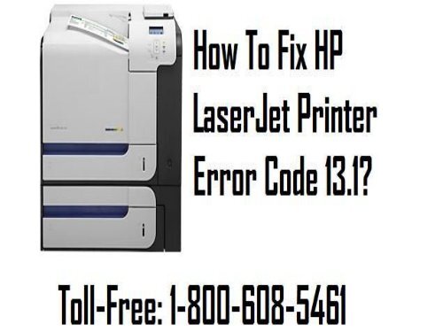 To Fix HP LaserJet Printer Error Code 13.1 Dial 1-800-608-5461