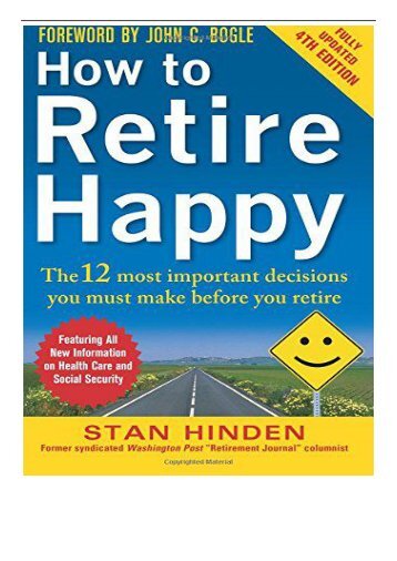 Best PDF How to Retire Happy Fourth Edition The 12 Most Important Decisions You Must Make Before You