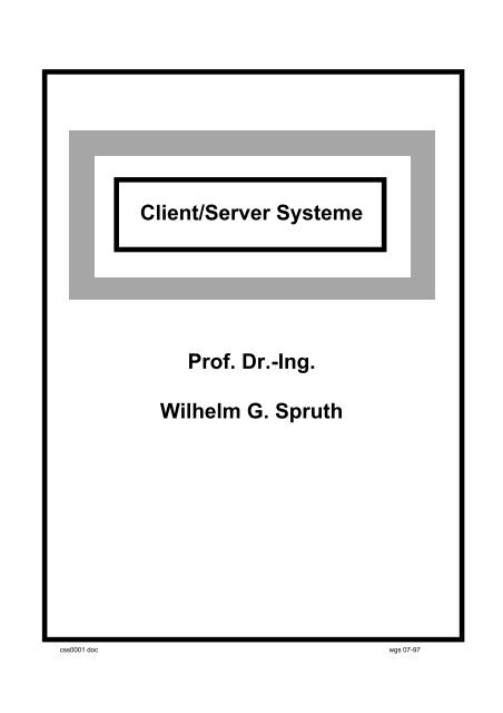 Client/Server Systeme Prof. Dr.-Ing. Wilhelm G. Spruth - Lehrstuhl ...