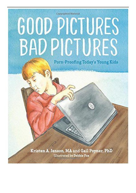 eBook Good Pictures Bad Pictures Porn-Proofing Today&#039;s Young Kids Free online
