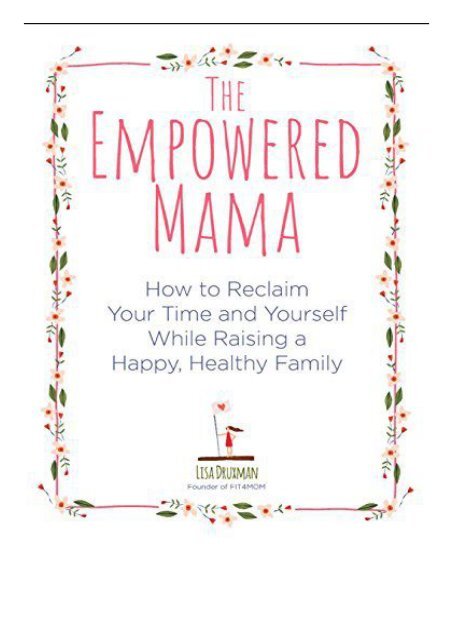 eBook The Empowered Mama How to Reclaim Your Time and Yourself while Raising a Happy Healthy Family