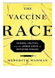 eBook The Vaccine Race Science Politics and the Human Costs of Defeating Disease Free eBook