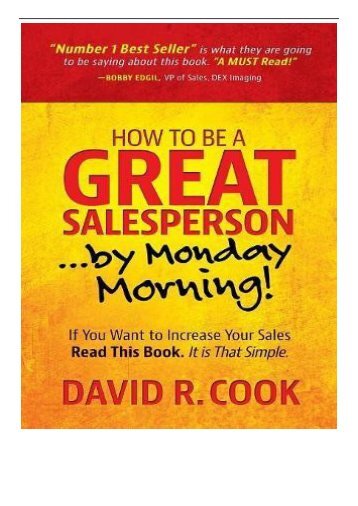 [PDF] How To Be A GREAT Salesperson...By Monday Morning! If You Want to Increase Your Sales Read This