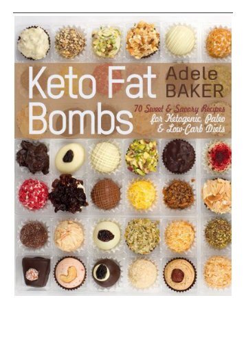 [PDF] Keto Fat Bombs 70 Sweet  Savory Recipes for Ketogenic Paleo  Low-Carb Diets. Easy Recipes for