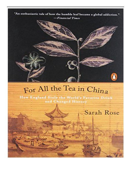 PDF Download For All the Tea in China How England Stole the World&#039;s Favorite Drink and Changed History