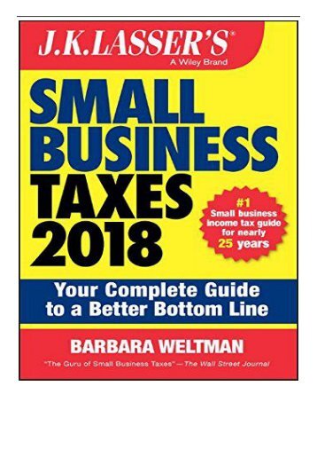 PDF Download J.K. Lasser&#039;s Small Business Taxes 2018 Your Complete Guide to a Better Bottom Line Full