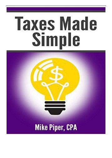 PDF Download Taxes Made Simple Income Taxes Explained in 100 Pages or Less Full Page