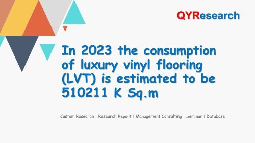 In 2023 the consumption of luxury vinyl flooring (LVT) is estimated to be 510211 K Sq.m