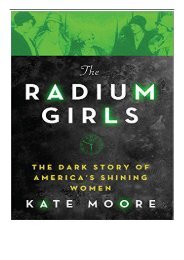 [PDF] The Radium Girls The Dark Story of America's Shining Women Full eBook