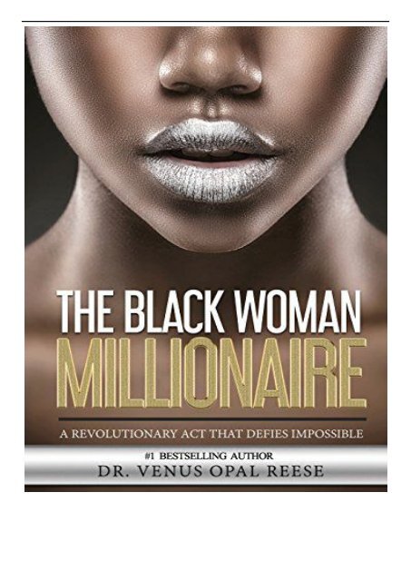 PDF Download The Black Woman Millionaire A Revolutionary Act that DEFIES Impossible Full eBook
