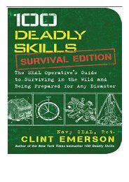 Download PDF 100 Deadly Skills Survival Edition The SEAL Operative's Guide to Surviving in the Wild