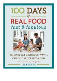 Download PDF 100 Days of Real Food Fast  Fabulous The Easy and Delicious Way to Cut Out Processed Food