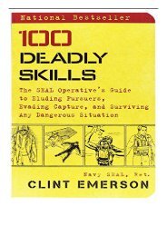 Download PDF 100 Deadly Skills The SEAL Operative's Guide to Eluding Pursuers Evading Capture and Surviving