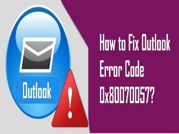 How to Fix Outlook Error Code 0x80070057? 1-800-213-3740 