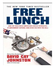 PDF Download Free Lunch How the Wealthiest Americans Enrich Themselves at Government Expense and Stickyou