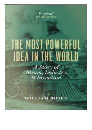 PDF Download The Most Powerful Idea in the World A Story of Steam Industry and Invention Full Books