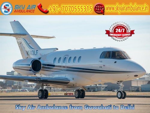 Obtain Sky Air Ambulance from Guwahati at an Economical Price