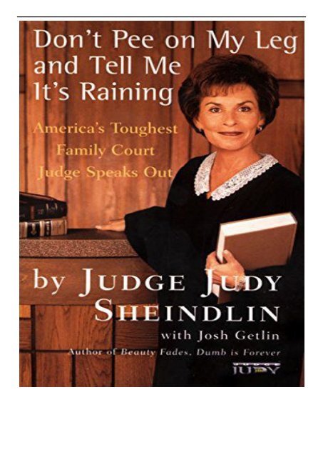 [PDF] Download Don&#039;t Pee On My Leg And Tell Me Its Raining America&#039;s Toughest Family Court Judge Speaks