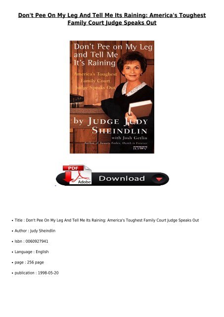 [PDF] Download Don&#039;t Pee On My Leg And Tell Me Its Raining America&#039;s Toughest Family Court Judge Speaks