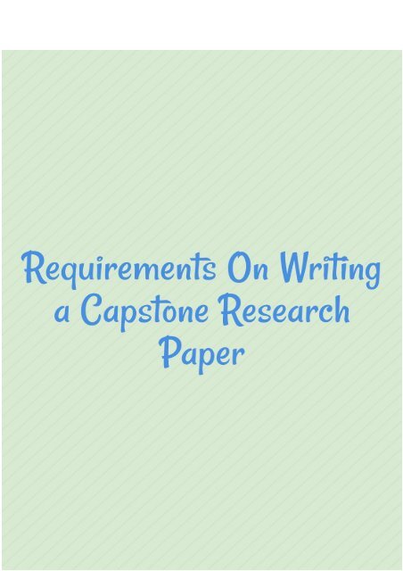 Requirements on Writing a Capstone Research Paper