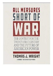 PDF Download All Measures Short of War The Contest for the Twenty-First Century and the Future of American