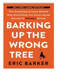 PDF Download Barking Up the Wrong Tree The Surprising Science Behind Why Everything You Know About Success