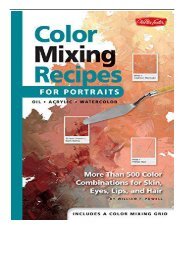 PDF Download Color Mixing Recipes for Portraits More Than 500 Color Combinations for Skin Eyes Lips