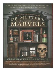 PDF Download Dr. Mutter's Marvels  A True Tale of Intrigue and Innovation at the Dawn of Modern Medicine
