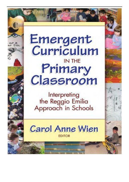 PDF Download Emergent Curriculum in the Primary Classroom Interpreting the Reggio Emilia Approach in
