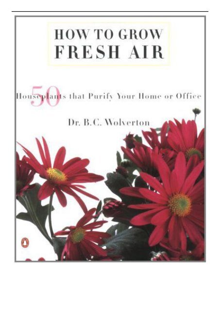 PDF Download How to Grow Fresh Air 50 Houseplants That Purify Your Home or Office Free eBook