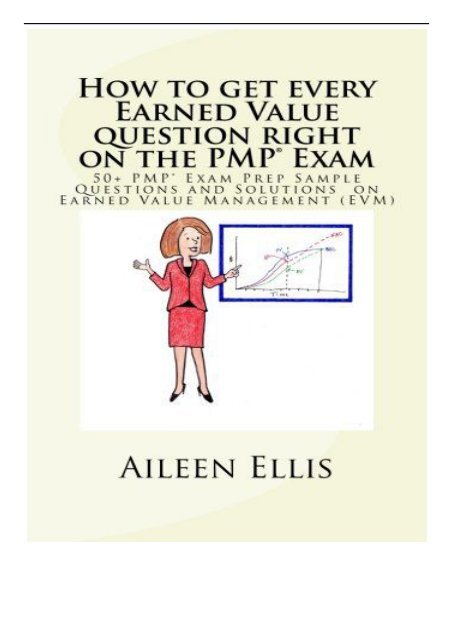 PDF Download How to get every Earned Value question right on the PMPÂ® Exam 50+ PMPÂ® Exam Prep Sample